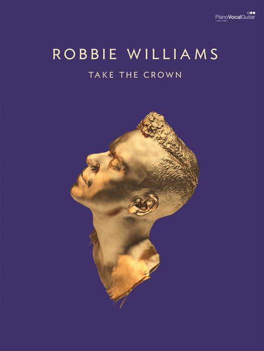 Robbie Williams: Take the Crown: Piano, Vocal, Guitar